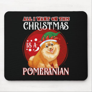 All I Want For Christmas Is Pomeranian Chistmas Se Mouse Mat