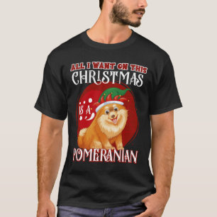 All I Want For Christmas Is Pomeranian Chistmas Se T-Shirt