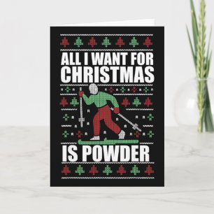 All I Want For Christmas Is Powder Ugly Sweater Sk Card