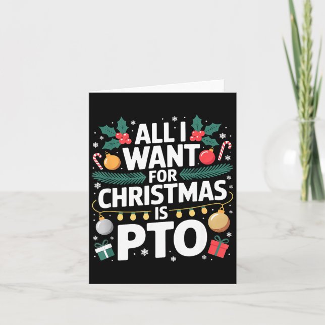 All I Want For Christmas Is Pto Funny Christmas  Card (Front)