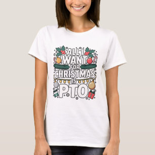 All I Want For Christmas Is Pto Funny Christmas T-Shirt