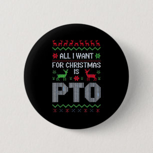 All I Want For Christmas Is Pto Funny Work Office  6 Cm Round Badge