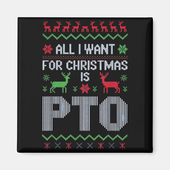 All I Want For Christmas Is Pto Funny Work Office  Magnet (Front)