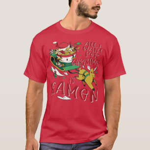 All I Want For Christmas is Ramen Noodles Anime Te T-Shirt