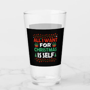 All I Want For Christmas Is Self Glass