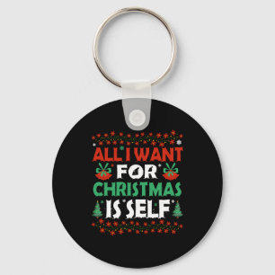 All I Want For Christmas Is Self Key Ring