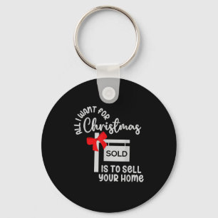 All I Want For Christmas Is Sell Your Home Christm Key Ring