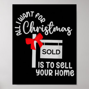 All I Want For Christmas Is Sell Your Home Christm Poster