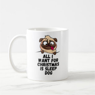 All I Want For Christmas Is Sleep Dog Coffee Mug