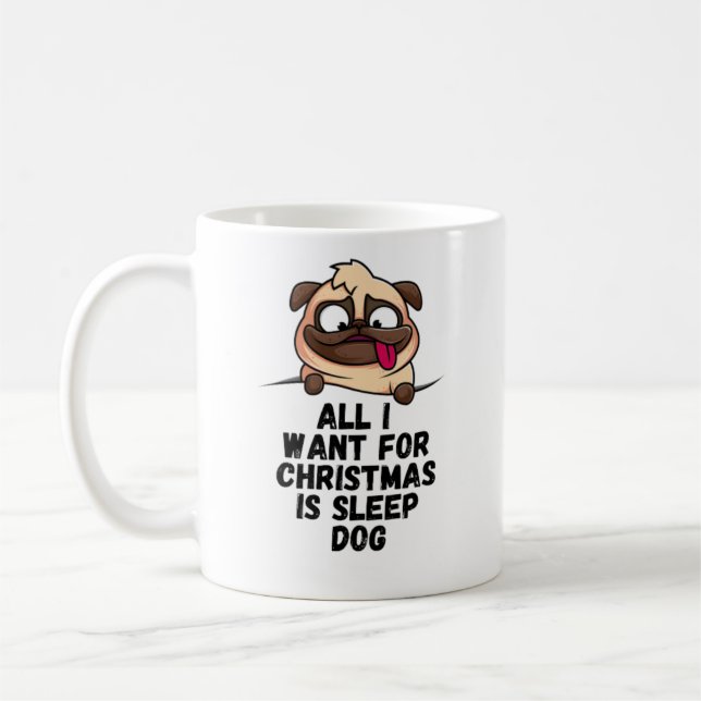 All I Want For Christmas Is Sleep Dog Coffee Mug (Left)
