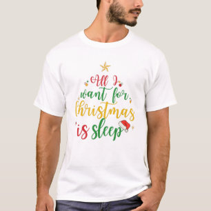 All I want for Christmas is sleep Funny Matching T-Shirt