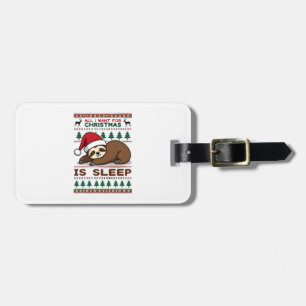 All I Want For Christmas Is Sleep - Funny Xmas Slo Luggage Tag