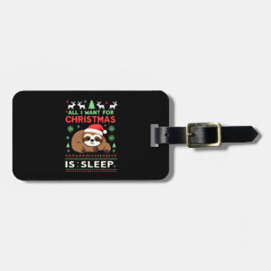 All I Want For Christmas Is Sleep - Funny Xmas Slo Luggage Tag