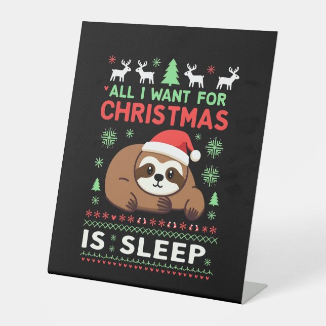 All I Want For Christmas Is Sleep - Funny Xmas Slo Pedestal Sign (Front)