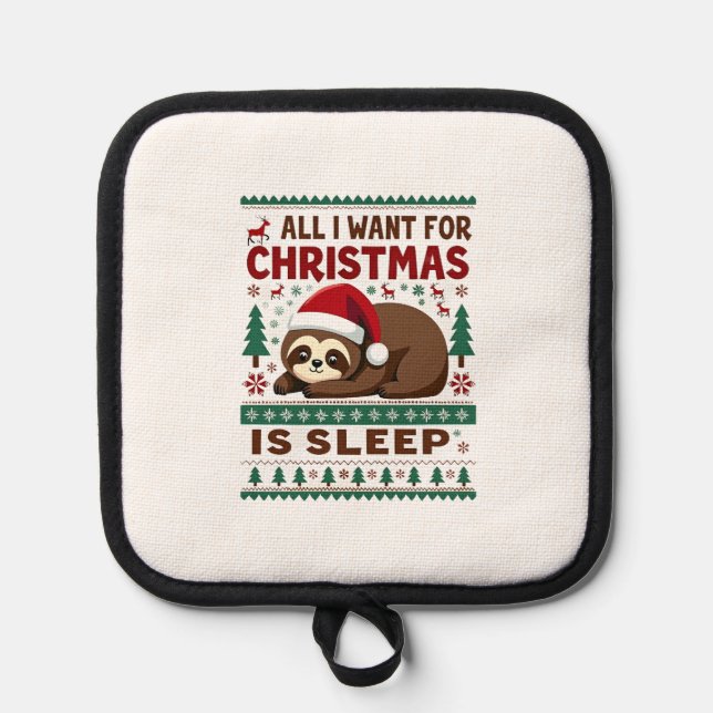 All I Want For Christmas Is Sleep - Funny Xmas Slo Pot Holder (Front)