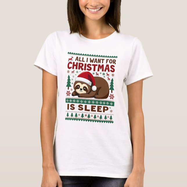 All I Want For Christmas Is Sleep - Funny Xmas Slo T-Shirt (Front)
