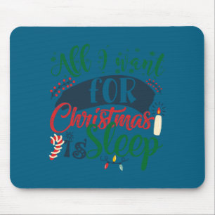 All I Want For Christmas Is Sleep Sarcastic Funny Mouse Mat