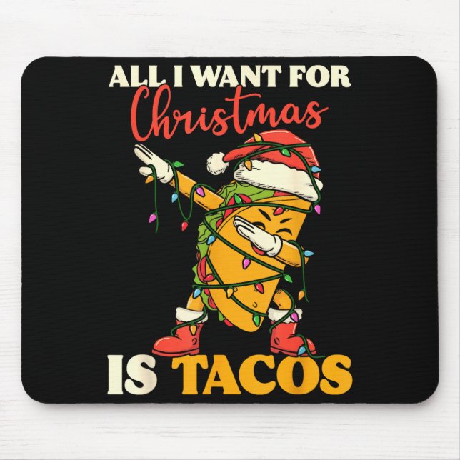 All I Want For Christmas Is Tacos Funny Dabbing Me Mouse Mat (Front)