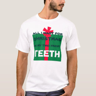ALL I WANT FOR CHRISTMAS IS TEETH - Shirt