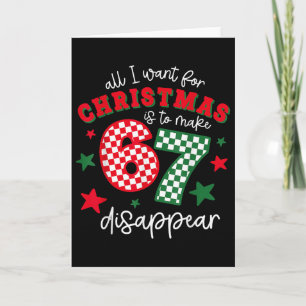 All I Want For Christmas Is To Make 67 Disappear F Card