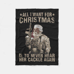 All I Want For Christmas Is To Never Hear Her Cack Fleece Blanket