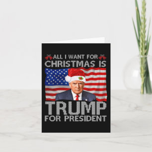 All I Want For Christmas Is Trump For President Tr Card