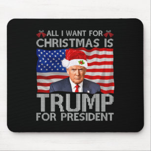 All I Want For Christmas Is Trump For President Tr Mouse Mat
