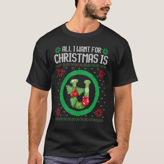 All I Want For Christmas Is U Magnet  Ugly Xmas Sw T-Shirt (Front)