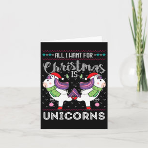 All I Want For Christmas Is Unicorns Funny Xmas Ug Card