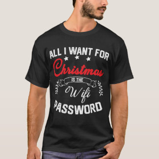 All I Want for Christmas is Uninterrupted Wi-Fi T-Shirt