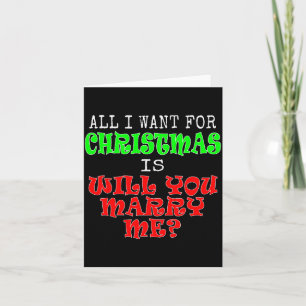 All I Want For Christmas Is Will You Marry Me Card