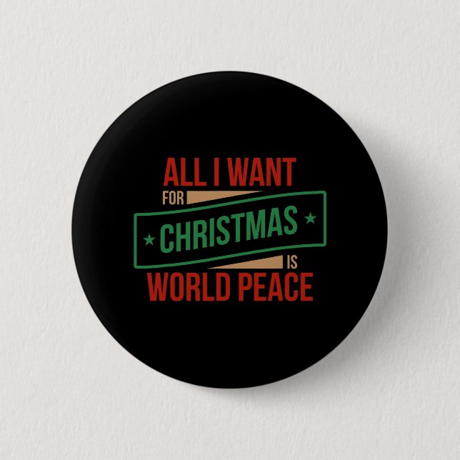 all i want for christmas is world peace  6 cm round badge (Front)