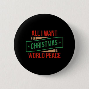 all i want for christmas is world peace  6 cm round badge