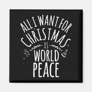 All I Want For Christmas Is World Peace T Shirt Mo Magnet