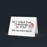 All I Want For Christmas Is You And Beer Holiday Card<br><div class="desc">All I Want For Christmas Is You And Beer</div>