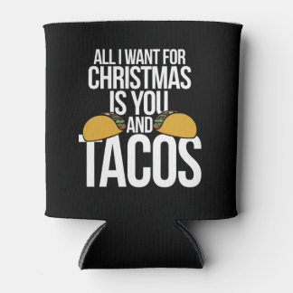 All I want for Christmas is you and tacos Can Cooler