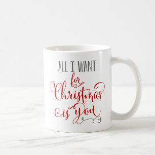 All I Want For Christmas Is You Coffee Mug