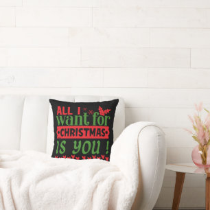 ALL I WANT FOR CHRISTMAS IS YOU                    CUSHION