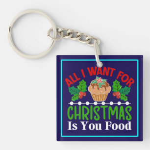All I Want For Christmas is You Food-83543 Key Ring