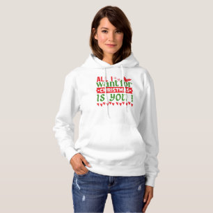ALL I WANT FOR CHRISTMAS IS YOU                    HOODIE