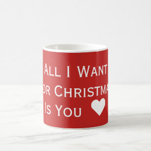 All I Want For Christmas Is You Mug