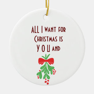 ALL I WANT FOR "CHRISTMAS" IS "YOU" ORNAMENT