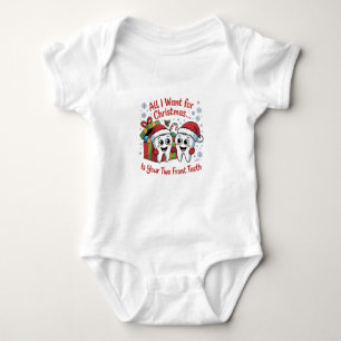 All I Want for Christmas Is Your Two Front Teeth: Baby Bodysuit