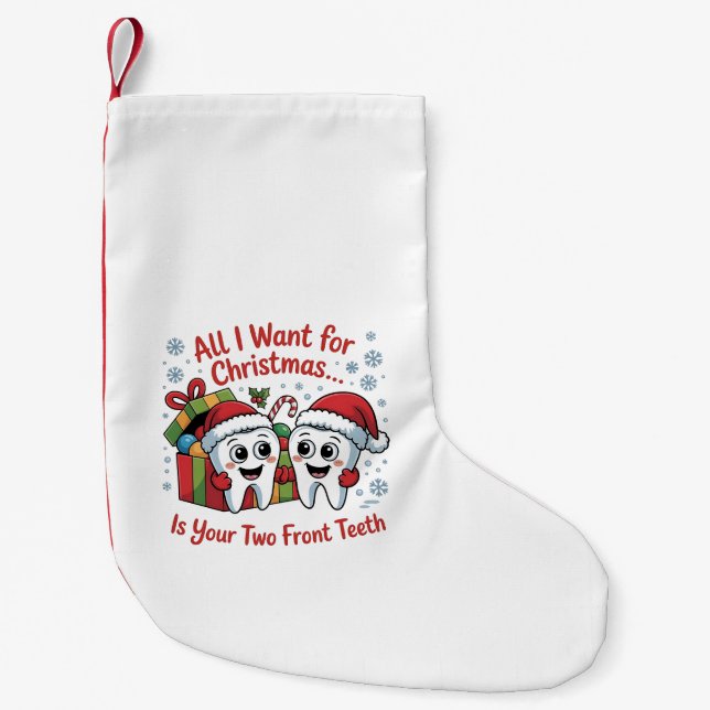 All I Want for Christmas Is Your Two Front Teeth: Small Christmas Stocking (Front)