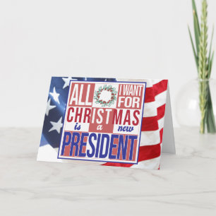 All I Want for Christmas New President Patriotic Holiday Card