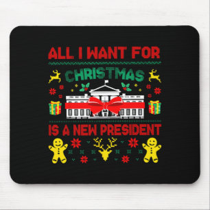All I Want For Christmas New President Ugly Xmas M Mouse Mat