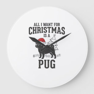 All I Want for Christmas Pug Dog Large Clock