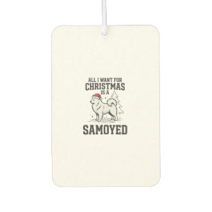 All I Want for Christmas Samoyed Dog Car Air Freshener