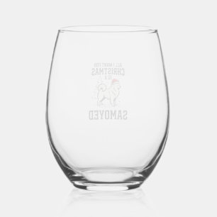 All I Want for Christmas Samoyed Dog Stemless Wine Glass