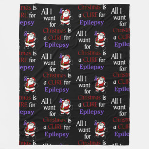 All I Want for Christmas/Santa...Epilepsy Fleece Blanket